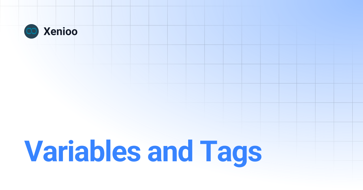 Variables and Tags | Xenioo