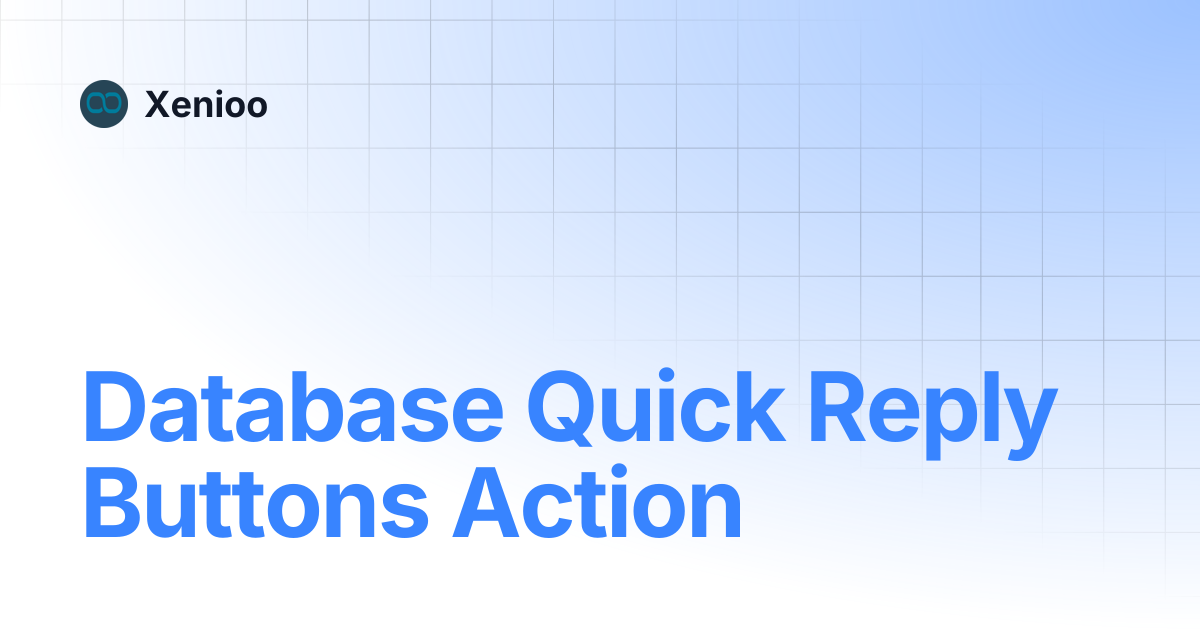 Database Quick Reply Buttons Action | Xenioo